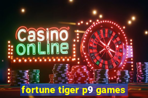 fortune tiger p9 games